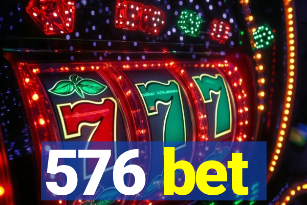 576 bet